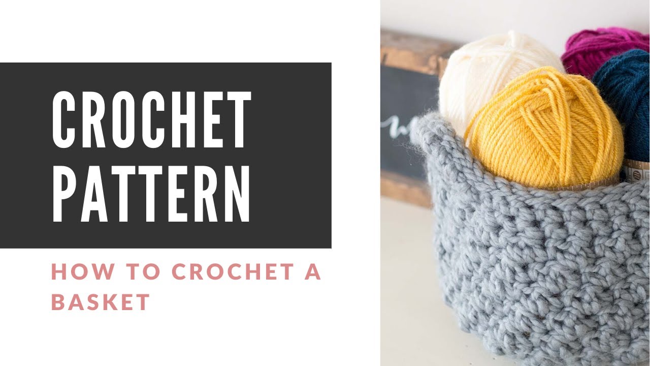 Crochet Storage Basket Pattern - How to Make A Crochet Basket