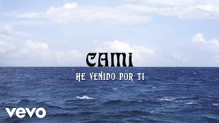 Video thumbnail of "Cami - He Venido Por Ti (Lyric Video)"