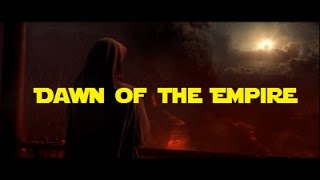 DAWN OF THE EMPIRE (A Star Wars prequel fanedit) revision