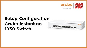 Setup Configuration Aruba Instant on 1930 Switch