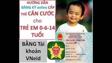 Đăng ký làm THẺ CĂN CƯỚC Cho TRẺ EM từ 6 đến dưới 14 tuổi  Tuổi online