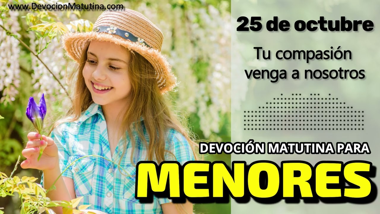 Devoción Matutina para Menores | 25 de octubre del 2026 | Tu compasión venga a nosotros