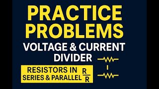 Practice Problems on Voltage & Current Divider | Series & Parallel Resistors (Sadiku 2.9–2.11)