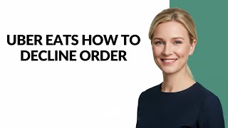 UBER EATS HOW TO DECLINE ORDER - Julia'sTutorials