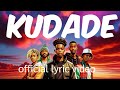 KUDADE - FATHERMOH ft LIL MAINA ft NDOVU KUU ft HARRY CRAZE (FANCY FINGERS REFIX) ( lyric video)