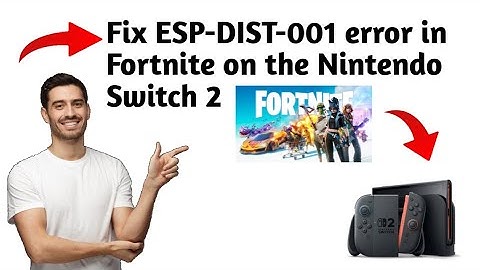 How to fix ESP-DIST-001 error in Fortnite on the Nintendo Switch 2