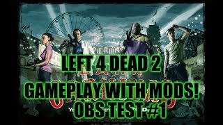 Left 4 Dead 2 - Gameplay with Mods! - OBS Test #1