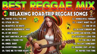 BEST REGGAE MIX 2024⚡RELAXING ROAD TRIP REGGAE SONGS 🌾 TAGALOG REGGAE LOVE SONGS 2024