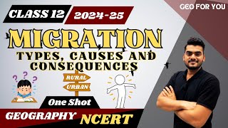 MIGRATION: TYPES, CAUSES AND CONSEQUENCES | CLASS 12| GEOGRAPHY | ONE SHOT | NCERT | CBSE | 2024-25