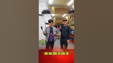 Khi Lk Hoà đưa Idol Đỗ Đạt đi câu cá #lkhoa #dodatofficial #cauca #fishing #shorts