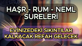 Haşr Suresi - Rum Suresi - Neml Suresi 🌹 Evinize Sıkıntı Yerine Huzur Bolluk ve Refah Gelsin...