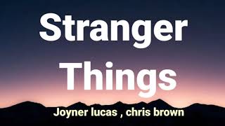 JOYNER LUCAS - STRANGER THINGS ( LYRICS) FT. CHRIS BROWN Resimi