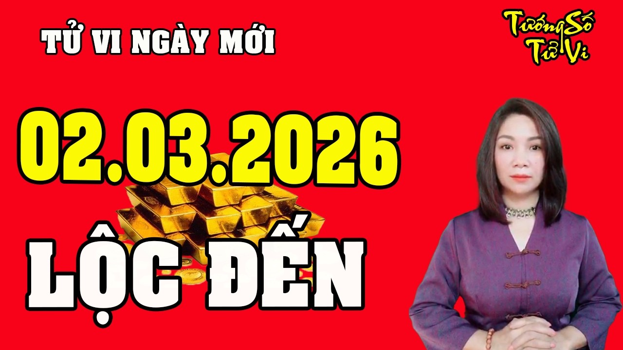 Tử Vi Ngày Mới 2/3/2026 Trời Mở Kho Tài Lộc, Tiền Về Đếm Mỏi Tay | Tướng Số Tử Vi