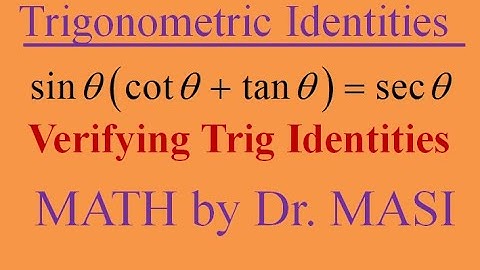 sinx(cotx+tanx)=secx Verifying trigonometric identities, How to prove trigonometric identities