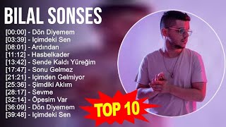 Bilal Sonses 2023 - Türkçe Müzik 2023 - Dön Diyemem, Içimdeki Sen, Ardından, Hasbelkader