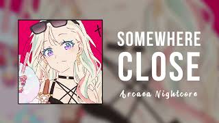 Nightcore - Somewhere Close ੈ✩‧₊˚