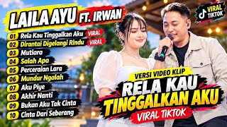 RELA KAU TINGGALKAN AKU🔥 - Laila Ayu Ft. Irwan | Video Klip Viral