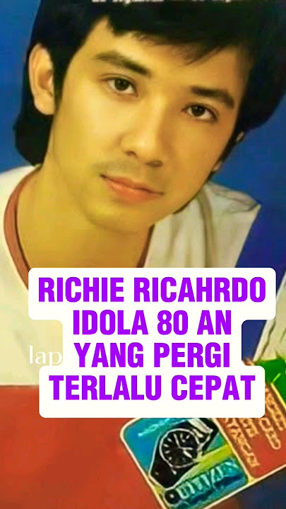 RICHIE RICHARDO || meninggal saat dipuncak popularitas