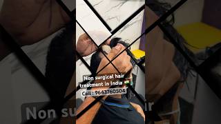 Non surgical hair treatment in India #wigs #delhi #hairreplacment #hairtransformation
