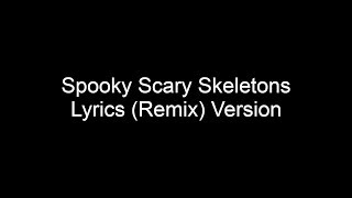 Spooky Scary Skeletons (Remix) Lyrics