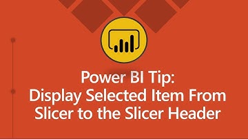 Power BI Tip - Display Selected Item from the Slicer to the Slicer Header