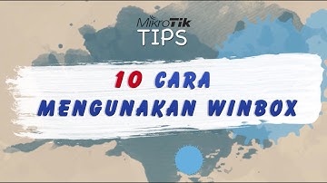 10 Tips Cara Menggunakan Winbox Mikrotik - MIKROTIK TUTORIAL [ENG SUB]
