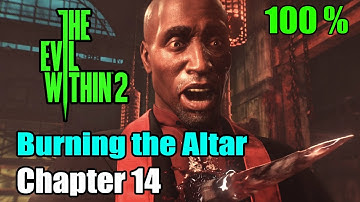 The Evil Within 2 | Chapter 14 - Burning the Altar Walkthrough (100%)