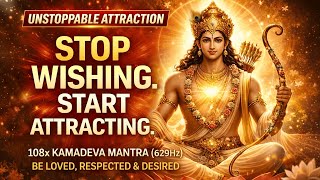UNSTOPPABLE ATTRACTION | 108x Kamadeva Gayatri Mantra (639Hz) • Be Loved, Respected & Desired