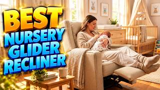 Best Nursery Glider Recliner 2026 - Buyer’s Guide - Rating ARK 💥
