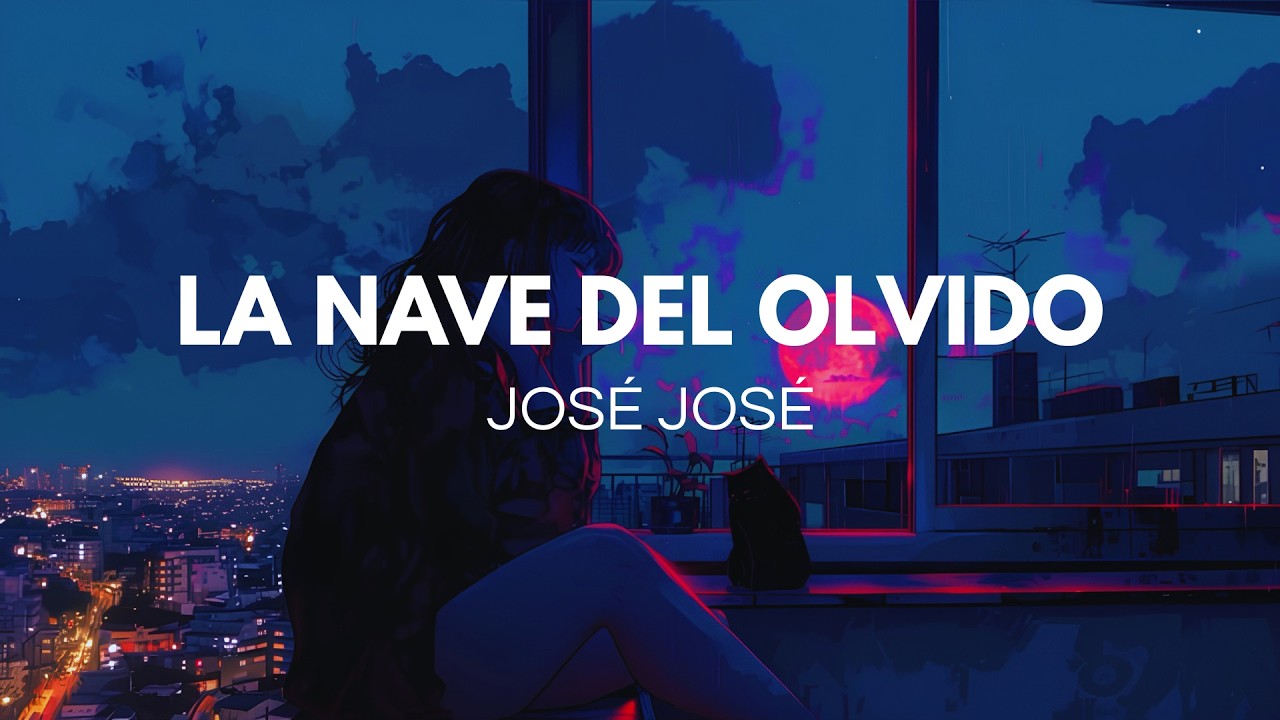 José José - La nave del olvido (Letra)