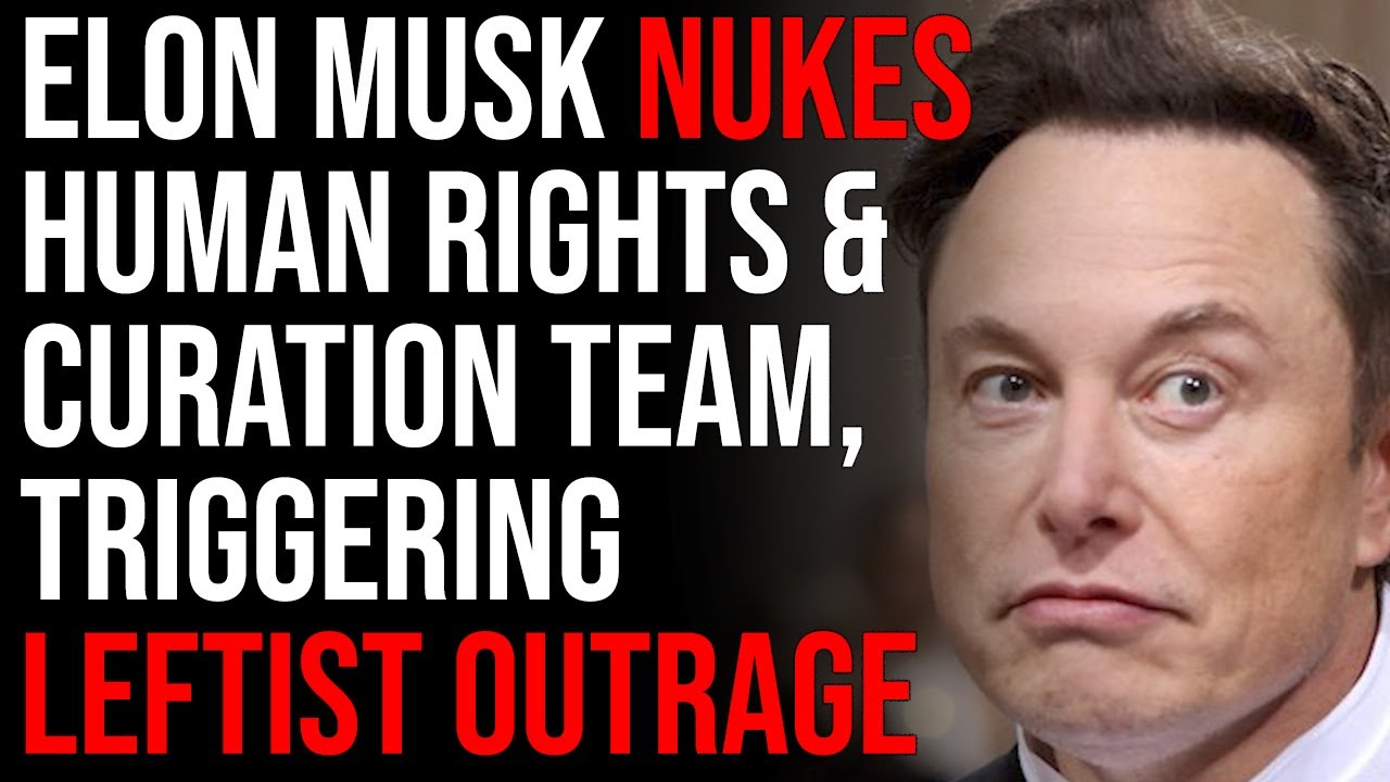 Elon Musk NUKES Human Rights And Curation Team, Triggering Leftist Outrage