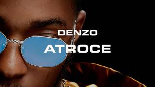 Denzo - Atroce (Audio officiel)