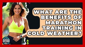 What Are The Benefits Of Marathon Training In Cold Weather? - Running Beyond Limits