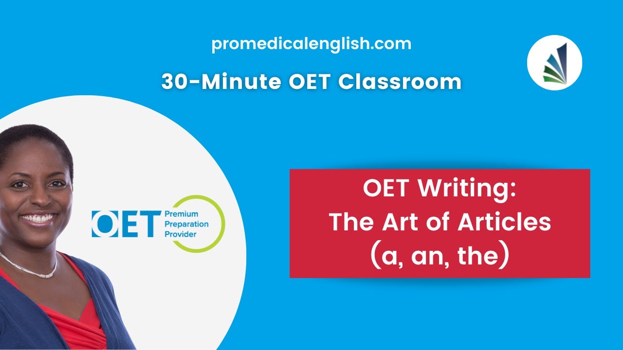 OET Webinar - OET Writing: The Art of Articles (a, an, the)
