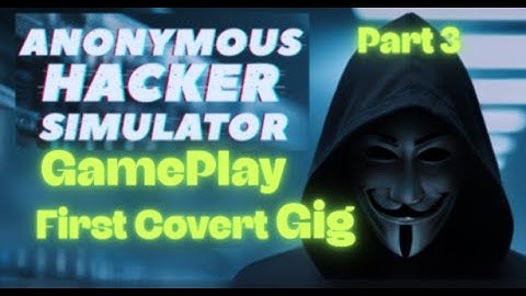 Anonymous Hacker Simulator - GamePlay(No Talking) - Part 3