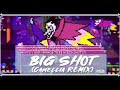 Big Shot Camellia Remix Extended Big Shot Camellia Remix Extended