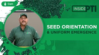 InsidePTI | Seed Orientation & Uniform Emergence ‣ Corn