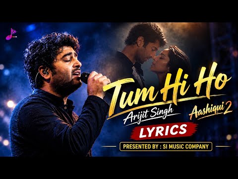 Tum Hi Ho Lyrics | Arijit Singh | Mithoon | Aashiqui 2 | Aditya Roy K, Shraddha K | Sad Songs