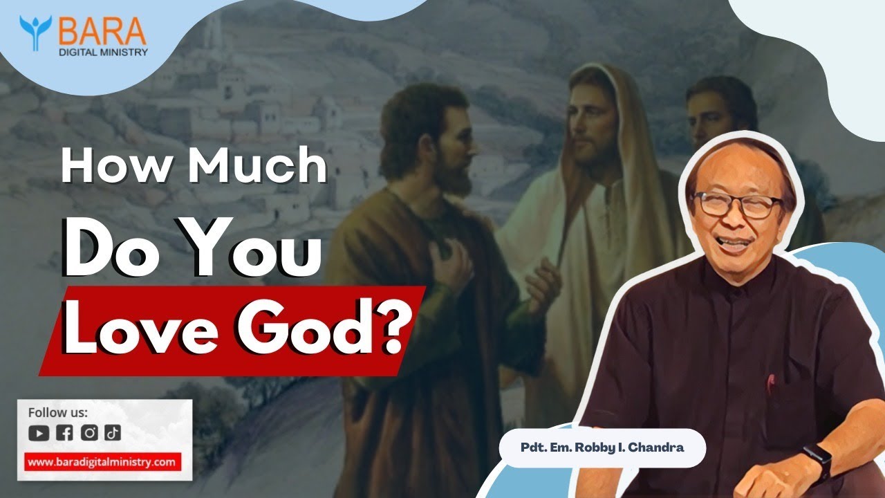 How Much Do You Love God? | Pdt. Robby I Chandra