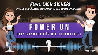 Fühl dich sicher! Innere und äußere Sicherheit in der sozialen Arbeit! Podcast. Power on.