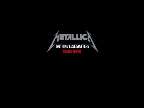 Metallica "Nothing Else Matters" Remastered