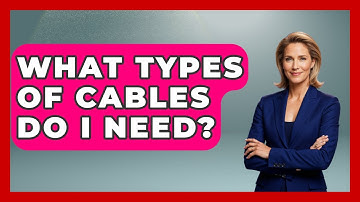 What Types Of Cables Do I Need? - NextGen Viewing and Audio