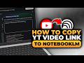 How To Copy YouTube Video Link To NotebookLM (𝟮𝟬𝟮𝟲) | 100% WORKS | NO Yapping, To The Point & EASY