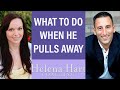 What To Do When A Man Pulls Away Or Disappears (And What To Say When He Comes Back!)