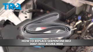 How to Replace Serpentine Belt 20072013 Acura MDX
