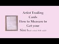 Artist Trading Cards-How to Measure to Get Your Size (thats what she said) #atc #artisttradingcards