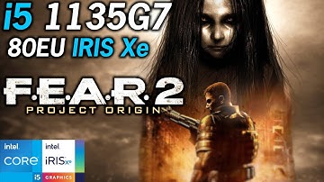 F.E.A.R. 2: Project Origin - Intel i5-1135G7 Tiger Lake Xe Graphics Performance 1080P