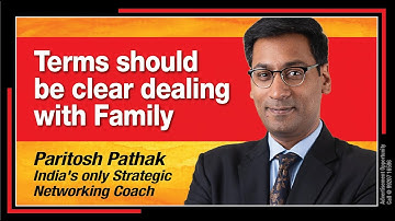 Terms should be clear dealing with Family - Paritosh Pathak, India