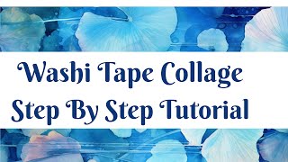 WASHI TAPE COLLAGE - EASY TO FOLLOW STEP BY STEP TUTORIAL