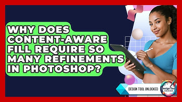 Why Does Content-Aware Fill Require So Many Refinements In Photoshop? - Design Tool Unlocked